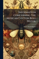 Information Concerning The Mexican Cotton Boll Weevil... 1275496938 Book Cover