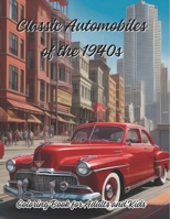 Classic Automobiles of the 1940s: Coloring Book For Adult and Kids B0CNXR83Z1 Book Cover