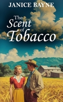 The Scent of Tobacco: a novella of Roots, Loss, and Quiet Hope B0FTG7DMVN Book Cover