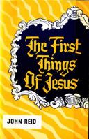 The first things of Jesus 0825436052 Book Cover