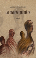La mauvaise m�re (2e �dition) 2897442336 Book Cover