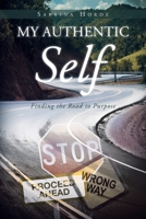 My Authentic Self: Finding the Road to Purpose 1639033718 Book Cover