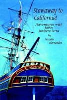 Stowaway to California! Adventures With Father Junipero Serra 1885852290 Book Cover