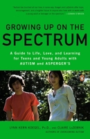 Growing Up on the Spectrum: A Guide to Life, Love, and Learning for Teens and Young Adults with Autism and Asperger's 0143116665 Book Cover