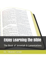 Enjoy Learning the Bible: The Book of Jeremiah & Lamentations B087SD83BK Book Cover