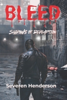 BLEED: Shadows of Redemption (Perilous Life After Noir Exile Series) B0F749PJ6Y Book Cover