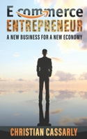 E-Commerce Entrepreneur: A New Business for a New Economy null Book Cover