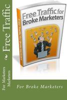 Free Traffic: For Broke Marketers 1533020809 Book Cover