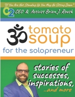 tomato soup for the solopreneur: stories of success & inspiration ...and more B09766RJNZ Book Cover