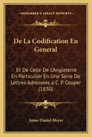 de la Codification En G�n�ral, Et de Celle de l'Angleterre En Particulier, Lettres 1145202306 Book Cover