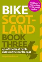 Bike Scotland: Book Three: 40 of the Best Rides in the North East 1907025103 Book Cover