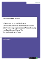 Prävention in verschiedenen Lebensabschnitten. Mehrdimensionales Interventionsprogramm zur Vereinbarung von Familie und Beruf für Doppelverdiener-Paare 3346497631 Book Cover