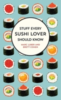 Stuff Every Sushi Lover Should Know (Stuff You Should Know) 168369158X Book Cover