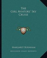 The Girl Aviators' Sky Cruise 1516856481 Book Cover