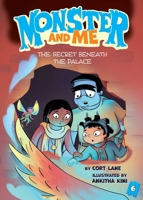 Monster and Me 6: The Secret Beneath the Palace 1499814992 Book Cover