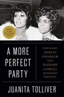 A More Perfect Party: The Night Shirley Chisholm and Diahann Carroll Reshaped Politics 1538770229 Book Cover