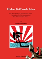Hitlers Griff nach Asien: Das Dritte Reich und Niederländisch-Indien. Aufbau deutscher Marinestützpunkte. Eine Dokumentation, Band 1 (German Edition) 3819297367 Book Cover