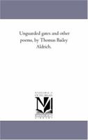 Unguarded Gates and Other Poems 1248632591 Book Cover