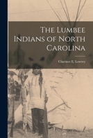 The Lumbee Indians of North Carolina 1014771676 Book Cover