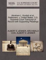 Abraham L. Koolish et al., Petitioners, v. United States. U.S. Supreme Court Transcript of Record with Supporting Pleadings 1270604694 Book Cover