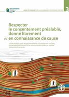 Respecter Le Consentement Prealable, Donne Librement Et En Connaissance de Cause: Guide Pratique Pour Les Gouvernements, Les Entreprises, Les Ong, Les 9252080007 Book Cover