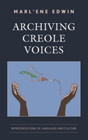 Archiving Creole Voices: Representations of Language and Culture 1666958964 Book Cover