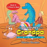 The Adventures With Grandpa 3: A Friend in Need 1503513920 Book Cover
