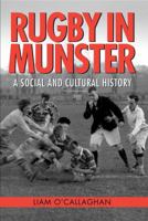 Rugby in Munster: A Social and Cultural History 1859184804 Book Cover