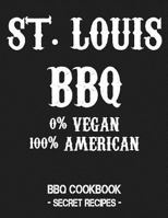St. Louis BBQ - 0% Vegan 100% American: BBQ Cookbook - Secret Recipes For Men - Grey 1798010771 Book Cover