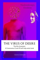 The virus of desire. The life of passion.: A Coronavirus Covid-19 self-help erotic book B08762T46D Book Cover