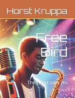 Free Bird: The Heart says yes B0DTSWRRX6 Book Cover