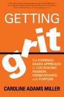 Getting Grit: The Evidence-Based Approach to Cultivating Passion, Perseverance, and Purpose 1622039203 Book Cover