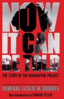Now It Can Be Told: The Story of the Manhattan Project (Quality Paperbacks Series) 0306801892 Book Cover