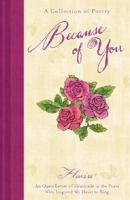Because of You: A Collection of Poetry 0768326664 Book Cover