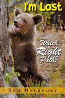 I'm Lost: Which Is the Right Path? 1625109156 Book Cover