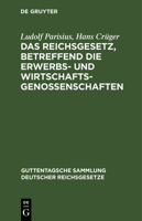 Das Reichsgesetz, betreffend die Erwerbs- und Wirtschaftsgenossenschaften (German Edition) 3112606973 Book Cover