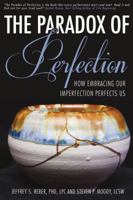 The Paradox of Perfection: How Embracing Our Imperfection Perfects Us 1633571521 Book Cover