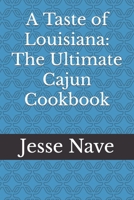 A Taste of Louisiana: The Ultimate Cajun Cookbook B0CNKKKYSR Book Cover