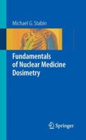Fundamentals of Nuclear Medicine Dosimetry 0387745785 Book Cover