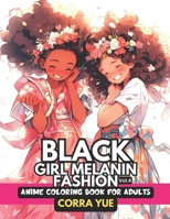 Black Girl Melanin Fashion - Anime Coloring Book For Adults Vol.4: Glamorous Hairstyle, Makeup & Cute Beauty Faces, Spring Magic With Beautiful Africa B0CR9LSZ2H Book Cover