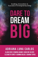 Dare To Dream Big: Scaling, Innovation & Success in Entrepreneurship 1960136763 Book Cover