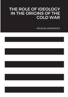 The Role of Ideology in the Origins of the Cold War 0244701776 Book Cover