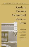 Guide to Denver's Architectural Styles & Terms (Historic Denver Guides Series) 0914248081 Book Cover