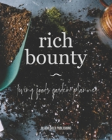 Rich Bounty: Living Foods Garden Planner • Square Foot Planting • Seed Inventory • Weekly Logs • Expense Tracker • Note B08WZFPLZ9 Book Cover