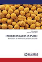 Thermosonication in Pulses: Application of Thermosonication to Chickpeas 3659426598 Book Cover