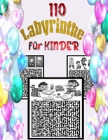 110  Labyrinthe für KINDER: Finde den Weg!: Spannende Labyrinthe für Kinder ab 5 (German Edition) B088SLXB2K Book Cover