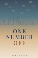 One Number Off: Sometimes the Wrong number is the Right one. B0GJ5NMWSR Book Cover
