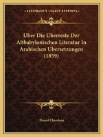 �ber Die �berreste Der Altbabylonischen Literatur in Arabischen �bersetzungen 1160285624 Book Cover