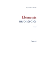 El�ments Incontr�l�s: Roman 2246800676 Book Cover