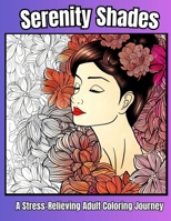 Serenity Shades A Stress Relieving Adult Coloring Journey 3 B0CFZN2QSS Book Cover